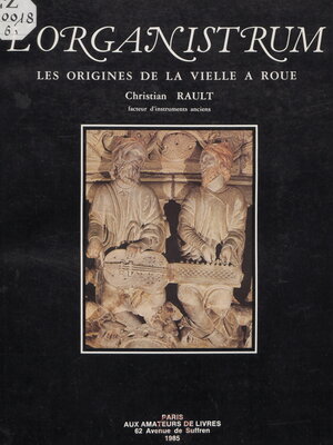 cover image of L'organistrum ou l'instrument des premières polyphonies écrites occidentales